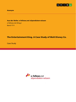 cover image of The Entertainment King. a Case Study of Walt Disney Co.